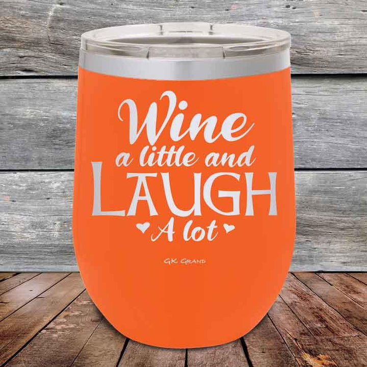 Wine A Little and Laugh A Lot - Powder Coated Etched Tumbler - GK GRAND GIFTS