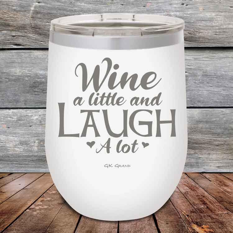 Wine A Little and Laugh A Lot - Powder Coated Etched Tumbler - GK GRAND GIFTS