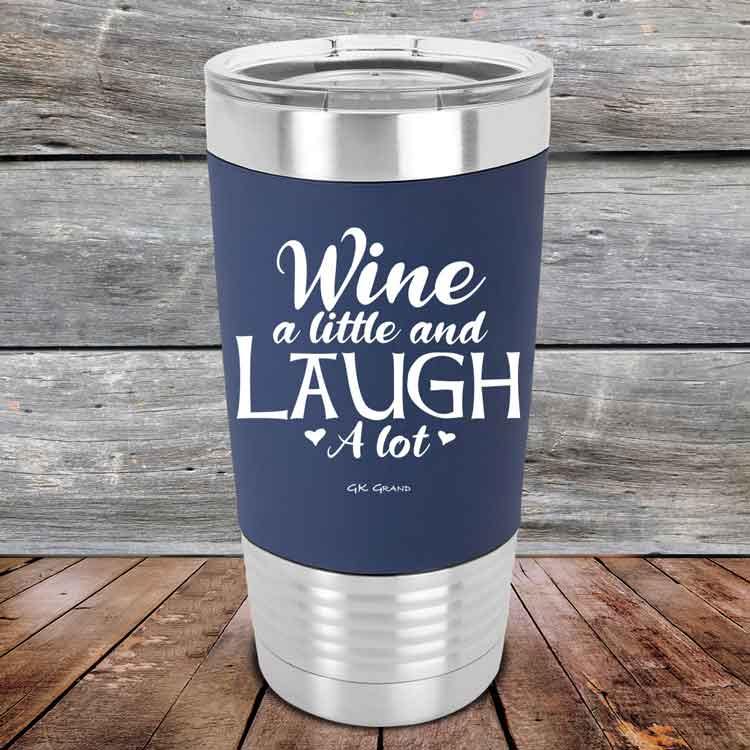 Wine A Little And Laugh A Lot - Premium Silicone Wrapped Engraved Tumbler - GK GRAND GIFTS