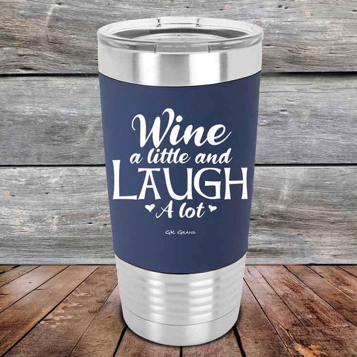 Wine A Little And Laugh A Lot - Premium Silicone Wrapped Engraved Tumbler - GK GRAND GIFTS