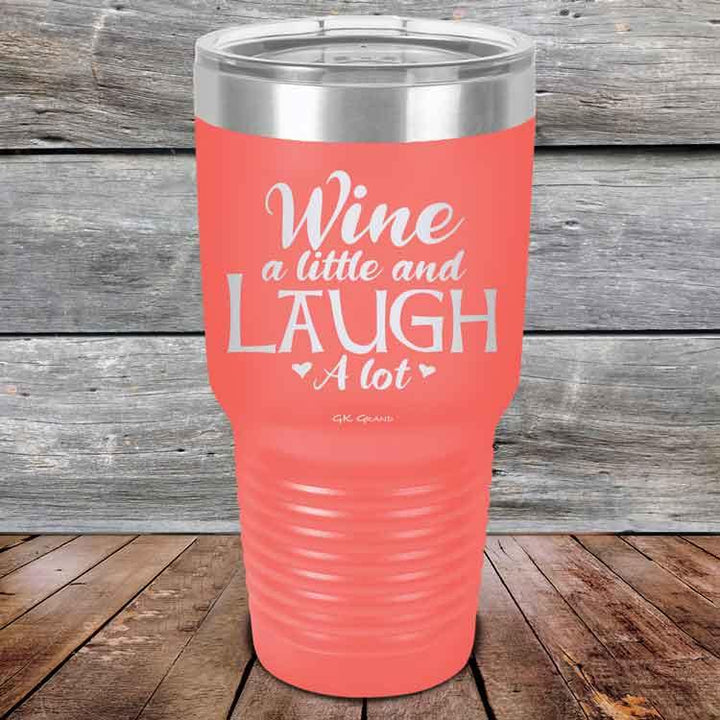Wine A Little And Laugh A Lot - Powder Coated Etched Tumbler - GK GRAND GIFTS