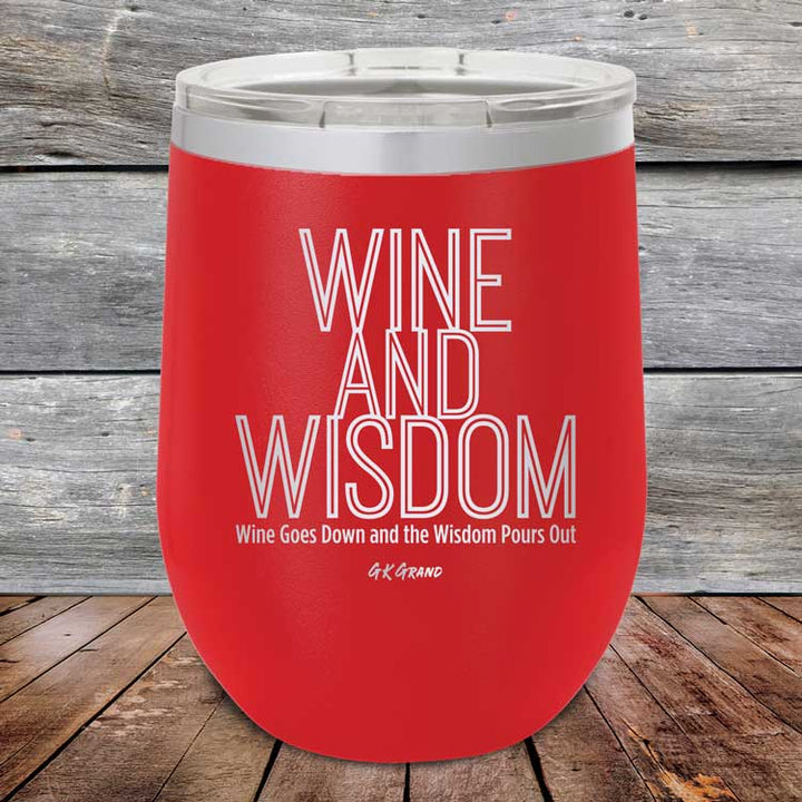 Wine and Wisdom Wine Goes Down and the Wisdom Pours Out - Powder Coated Etched Tumbler