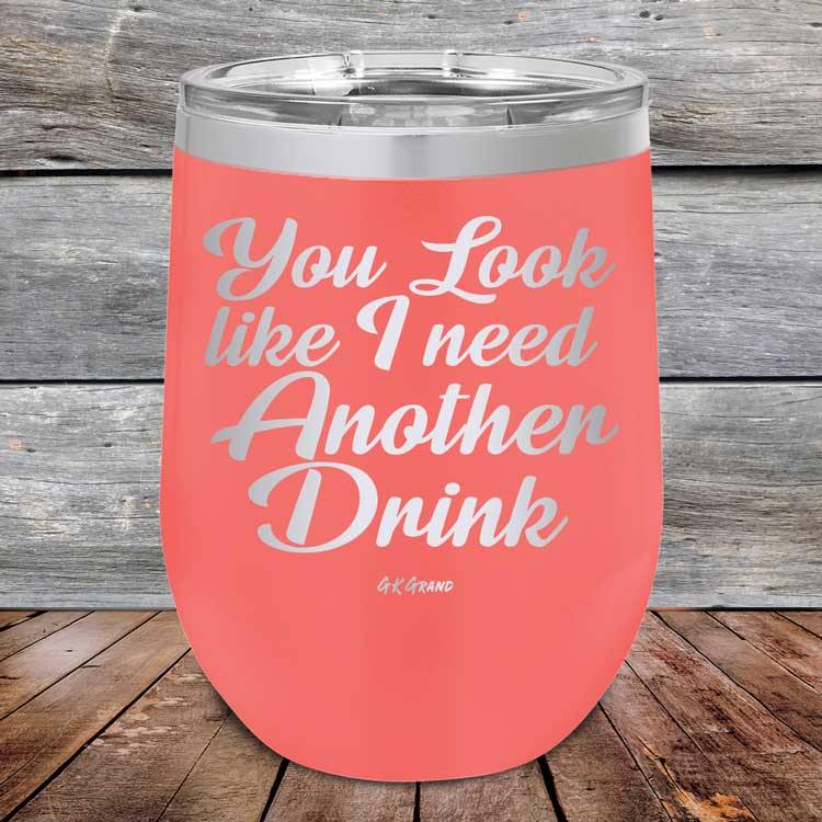 You Look Like I Need Another Drink - Powder Coated Etched Tumbler - GK GRAND GIFTS