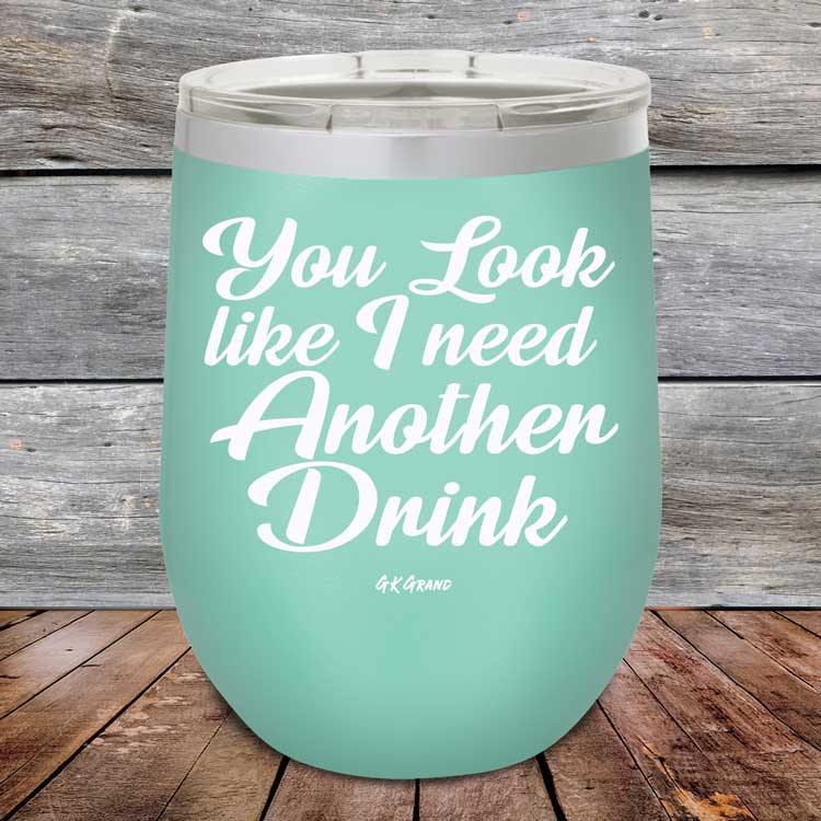 You Look Like I Need Another Drink - Powder Coated Etched Tumbler - GK GRAND GIFTS