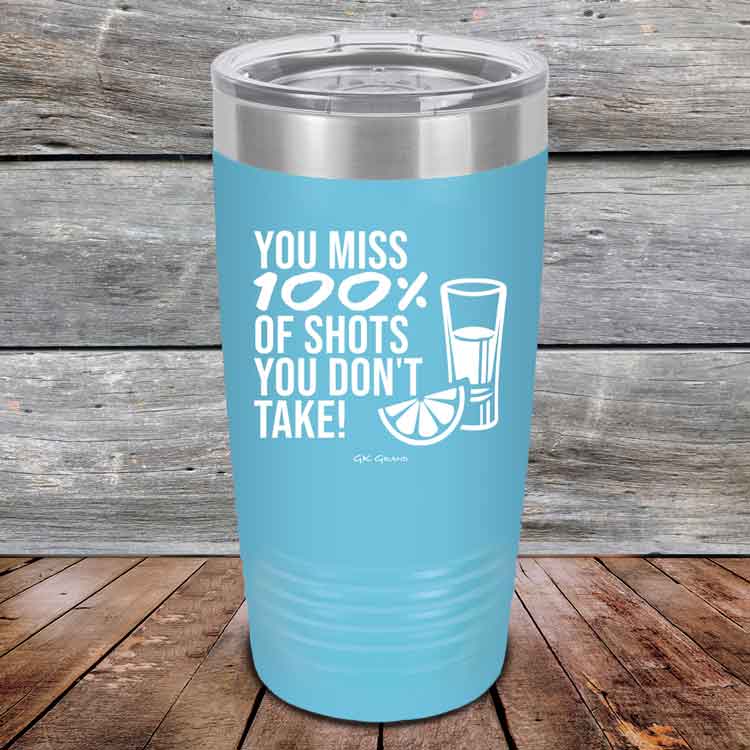You miss 100% of Shots you don't take! - Powder Coated Etched Tumbler