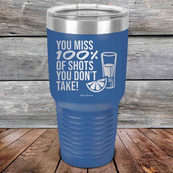You miss 100% of Shots you don't take! - Powder Coated Etched Tumbler