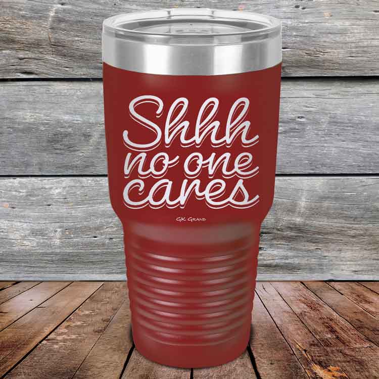 Shhh no one cares - Powder Coated Etched Tumbler